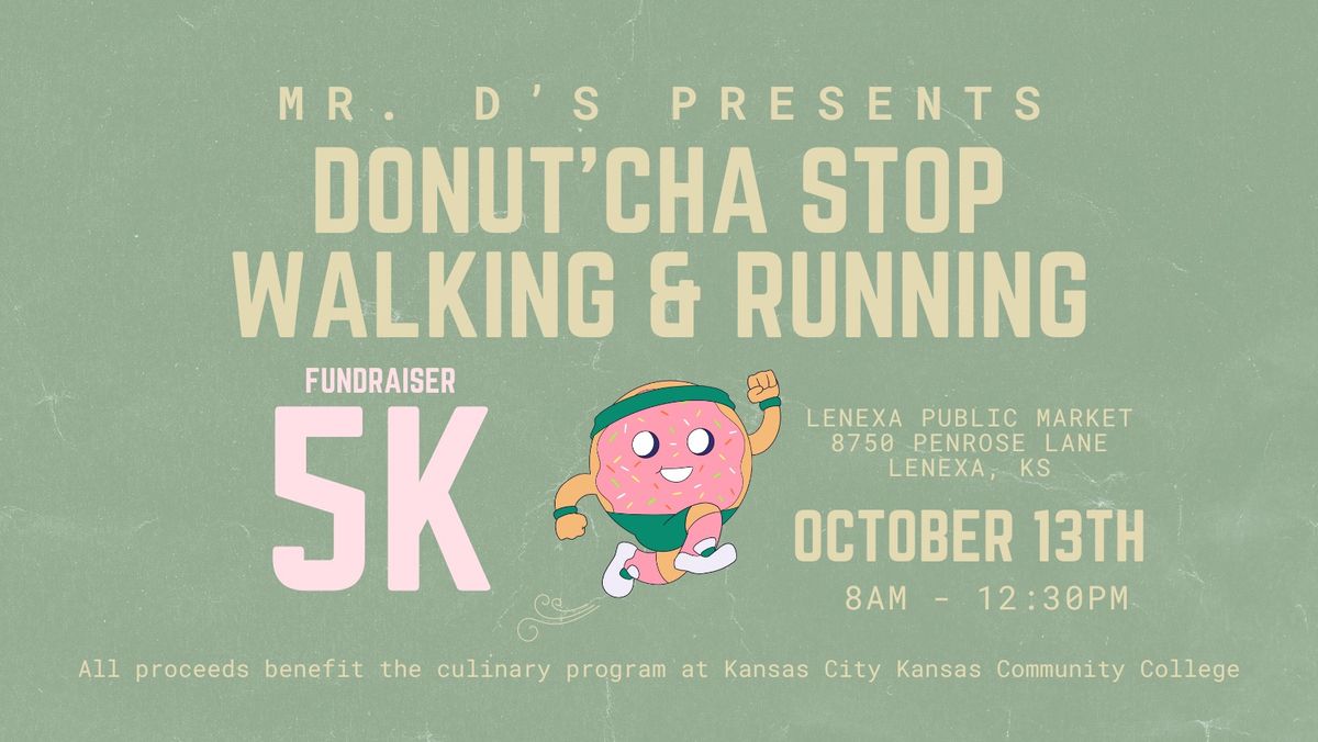 Mr. D's Donut'cha Stop Walking & Running Fundraiser 5k