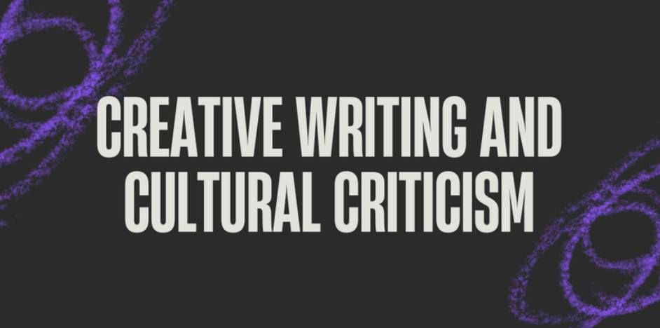 Creative Writing & Cultural Criticism Roundtable