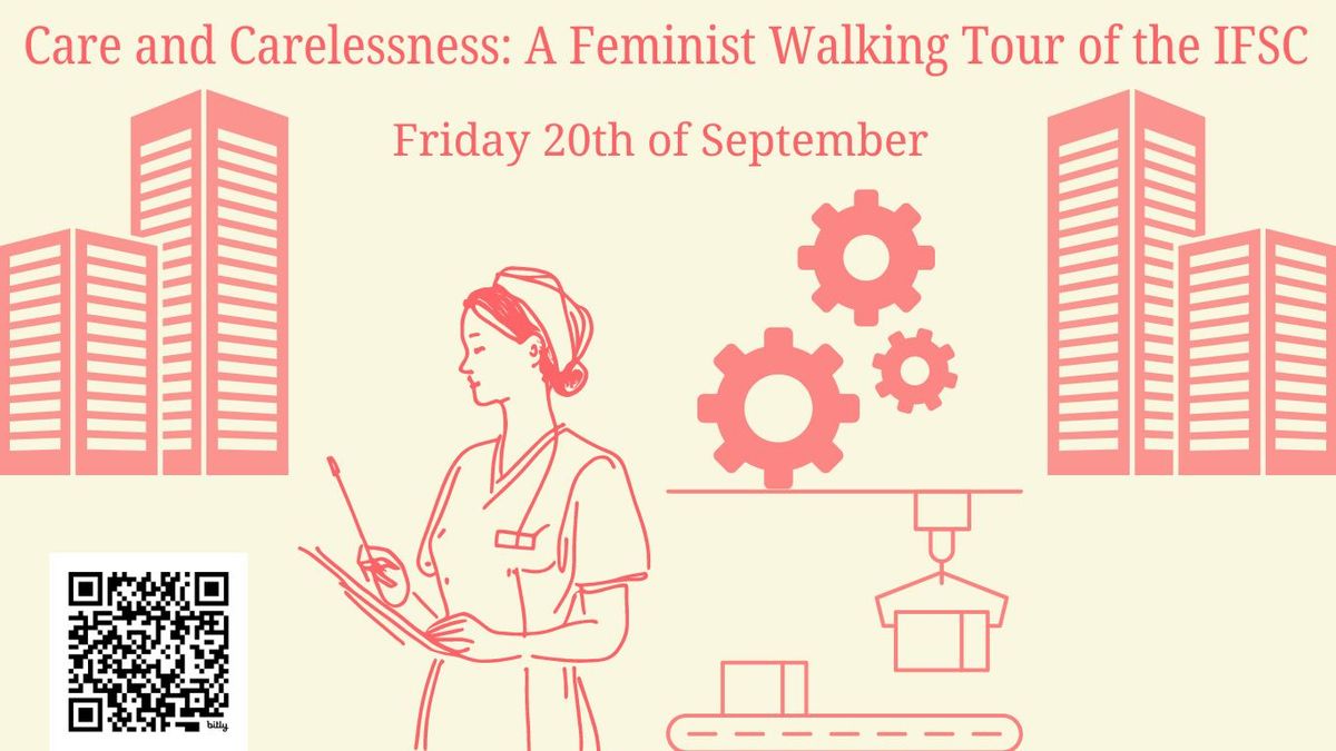 Care & Carelessness \u2013 a Feminist Economics Walking Tour of the IFSC