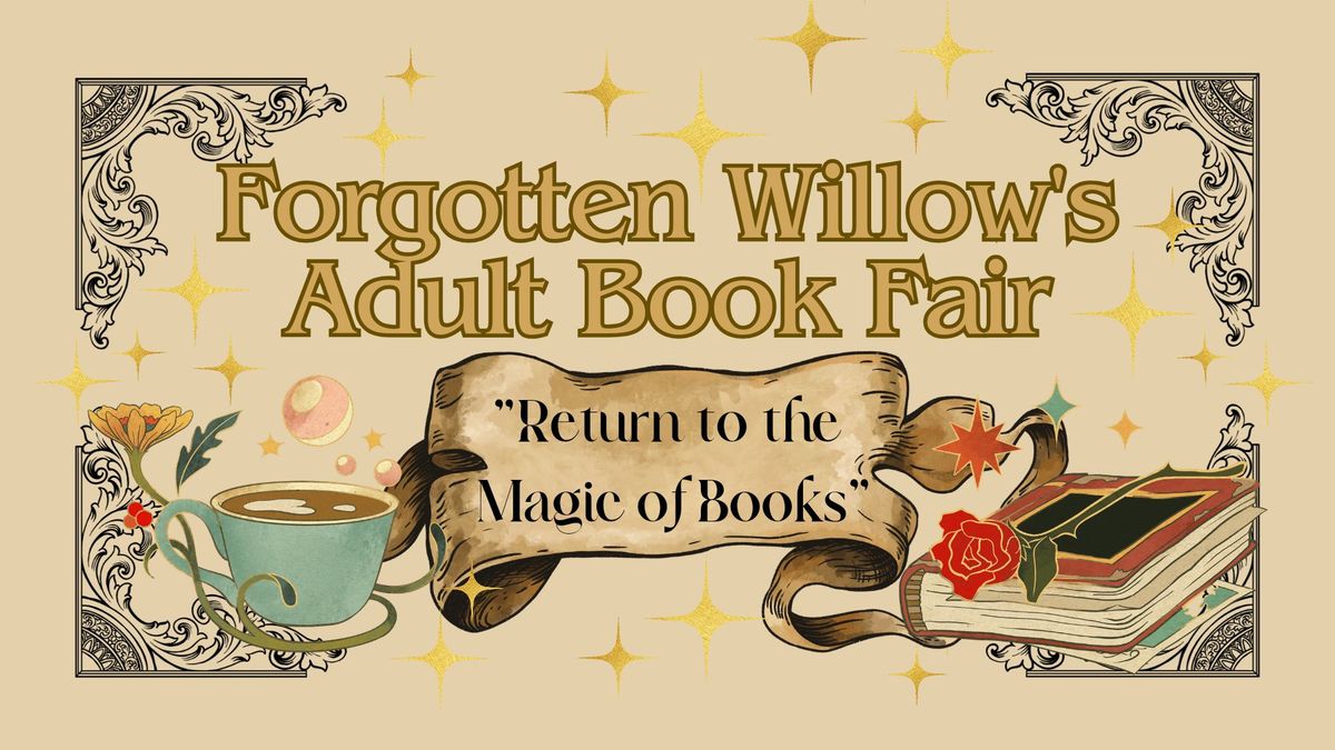 Forgotten Willow's Adult Book Fair - "Return to the Magic of Books"