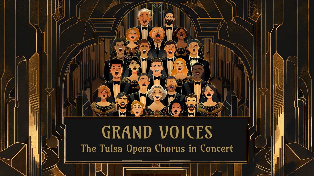 Grand Voices: The Tulsa Opera Chorus in Concert