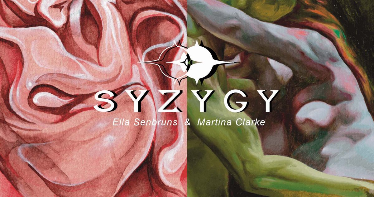 SYZYGY - Martina Clarke + Ella Senbruns Exhibition