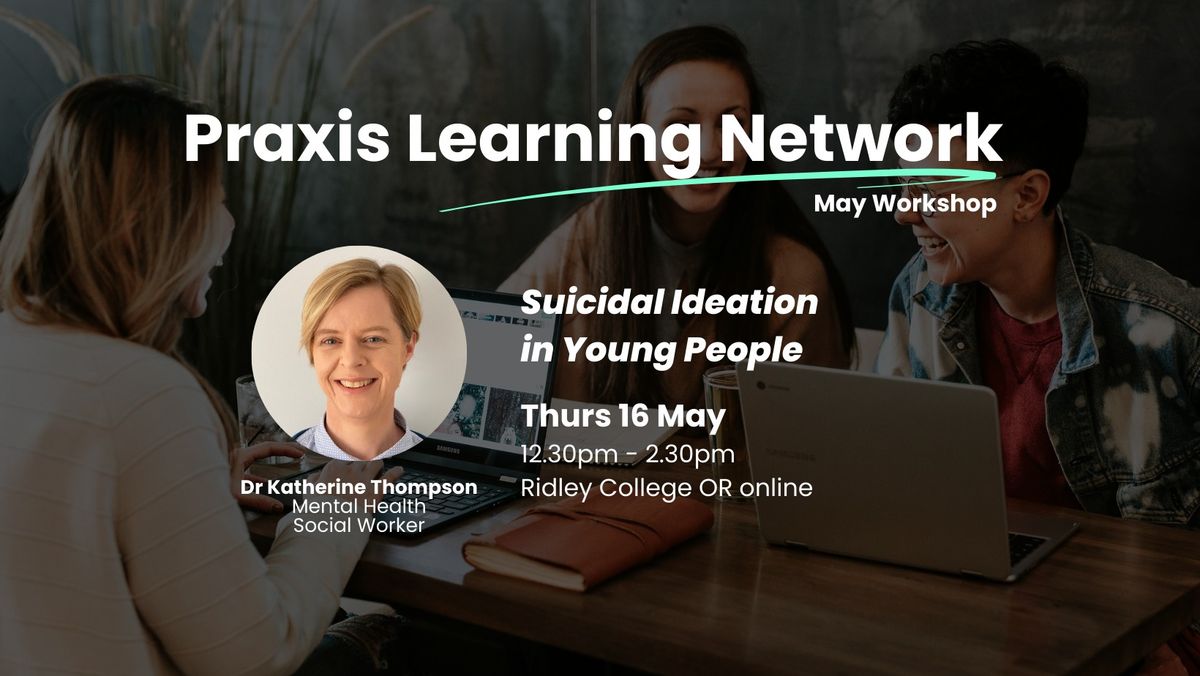 Praxis May Workshop: Suicidal Ideation in Young People