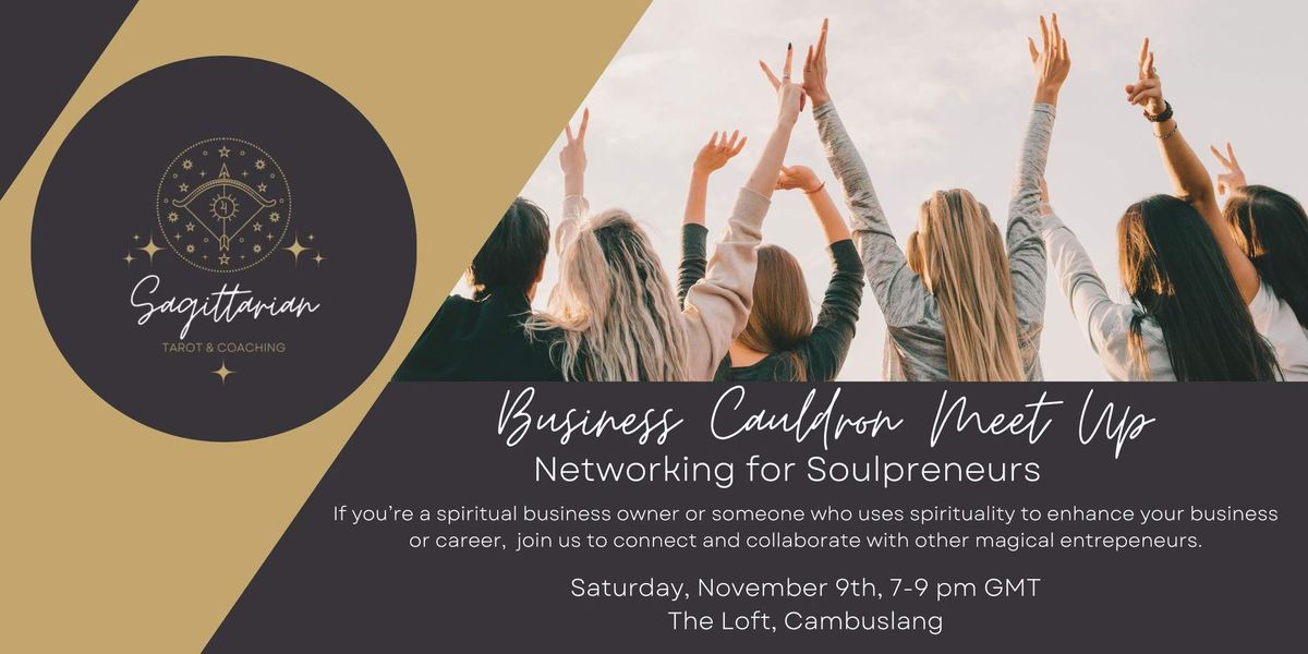 Business Cauldron Meet Up - Networking for Soulpreneurs