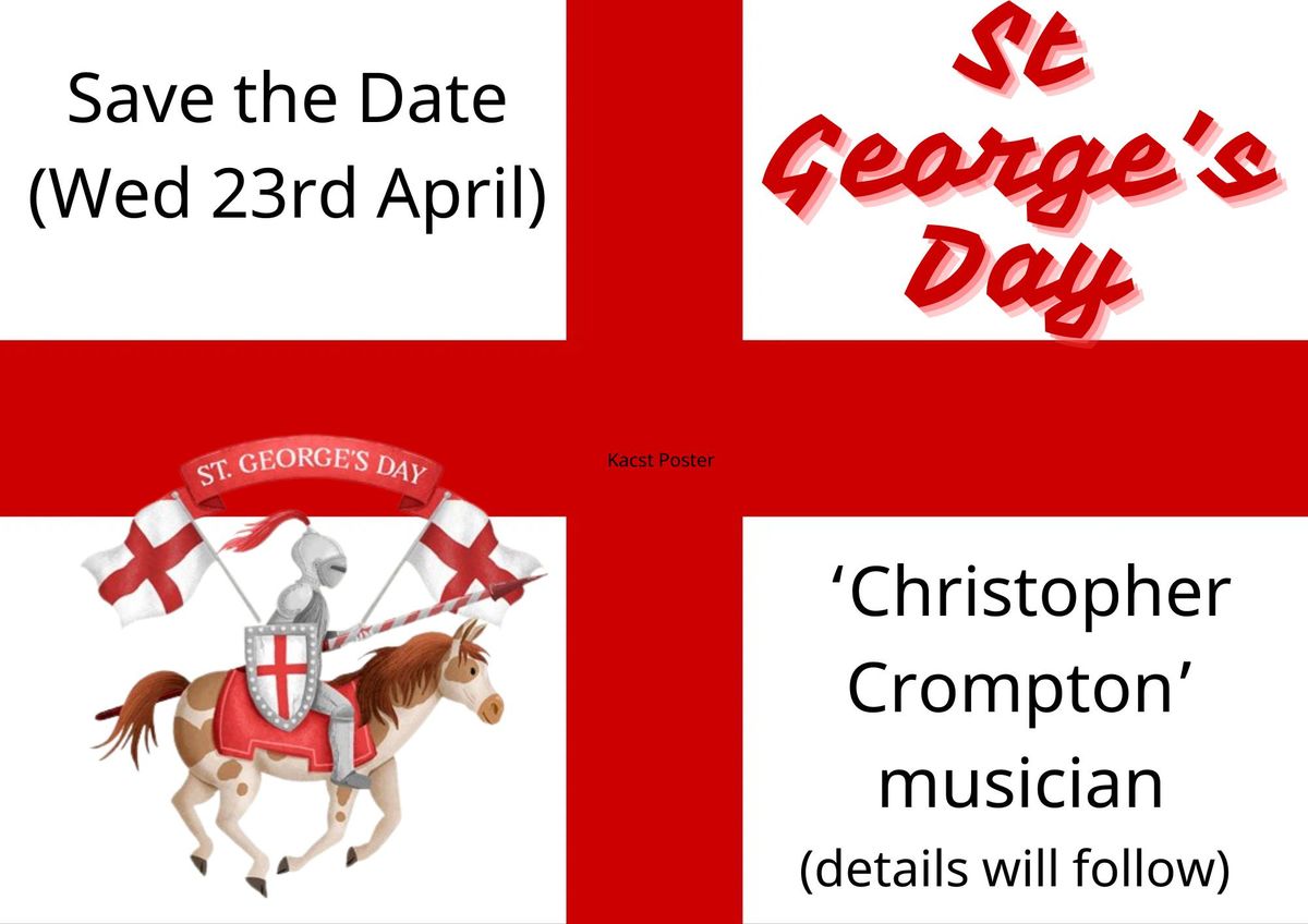 St George's Day with Christopher Crompton (Folk musician) -tickets available now. \u00a38pp