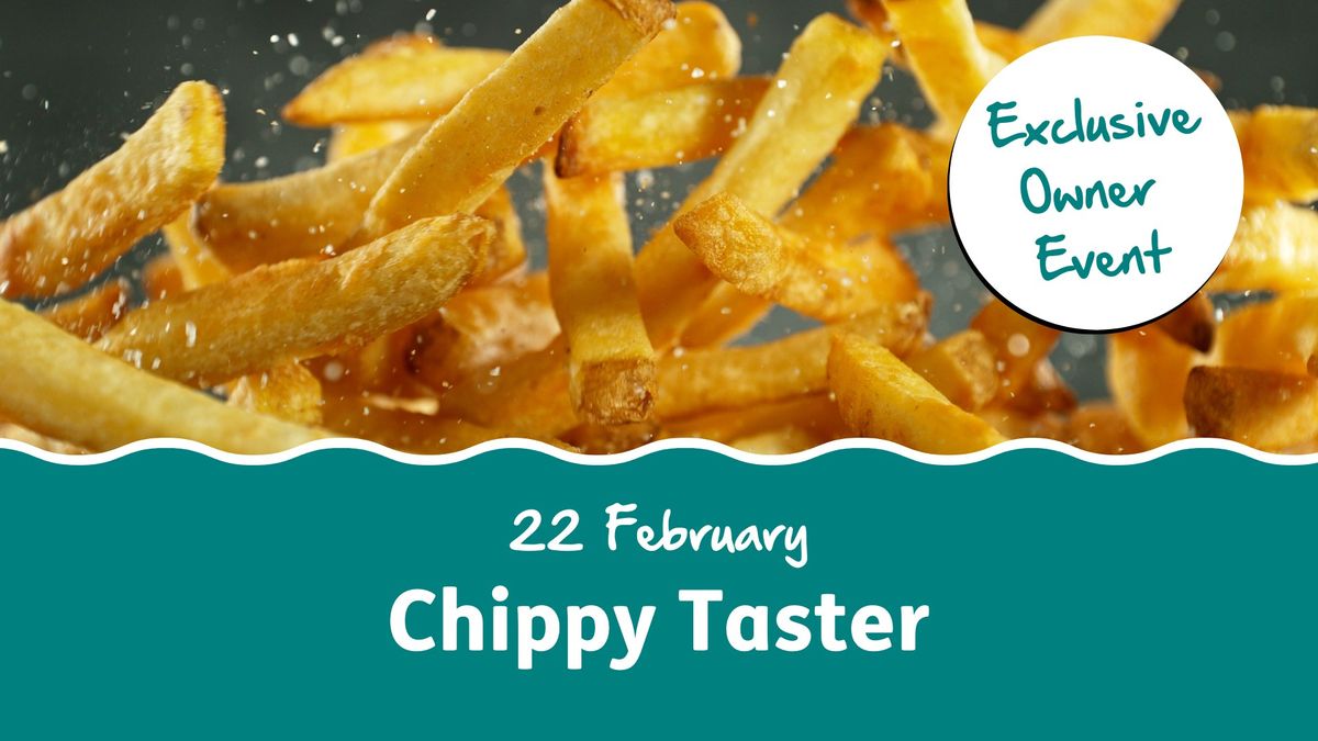 Owners Only Event - Chippy Taster