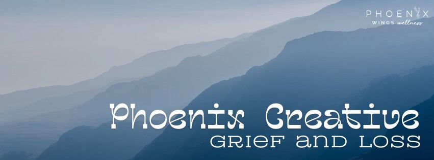 Phoenix Creative - Grief and Loss