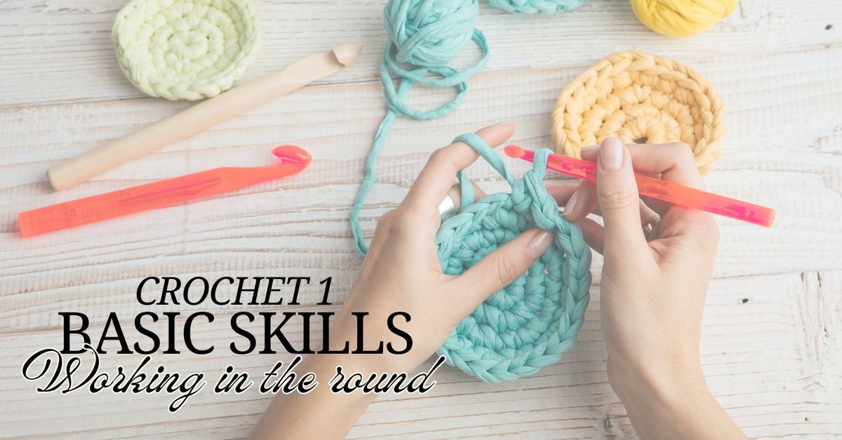 Crochet Class: Working in the Round 