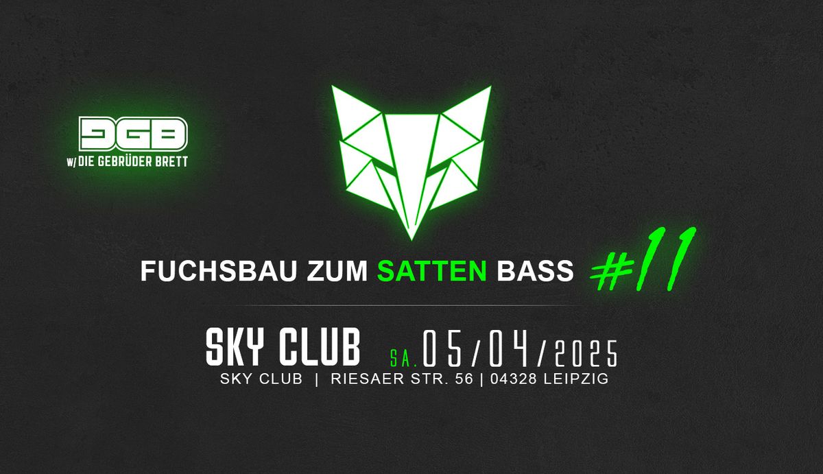 05.04.2025 - Fuchsbau zum satten Bass #11 - Sky Club Leipzig