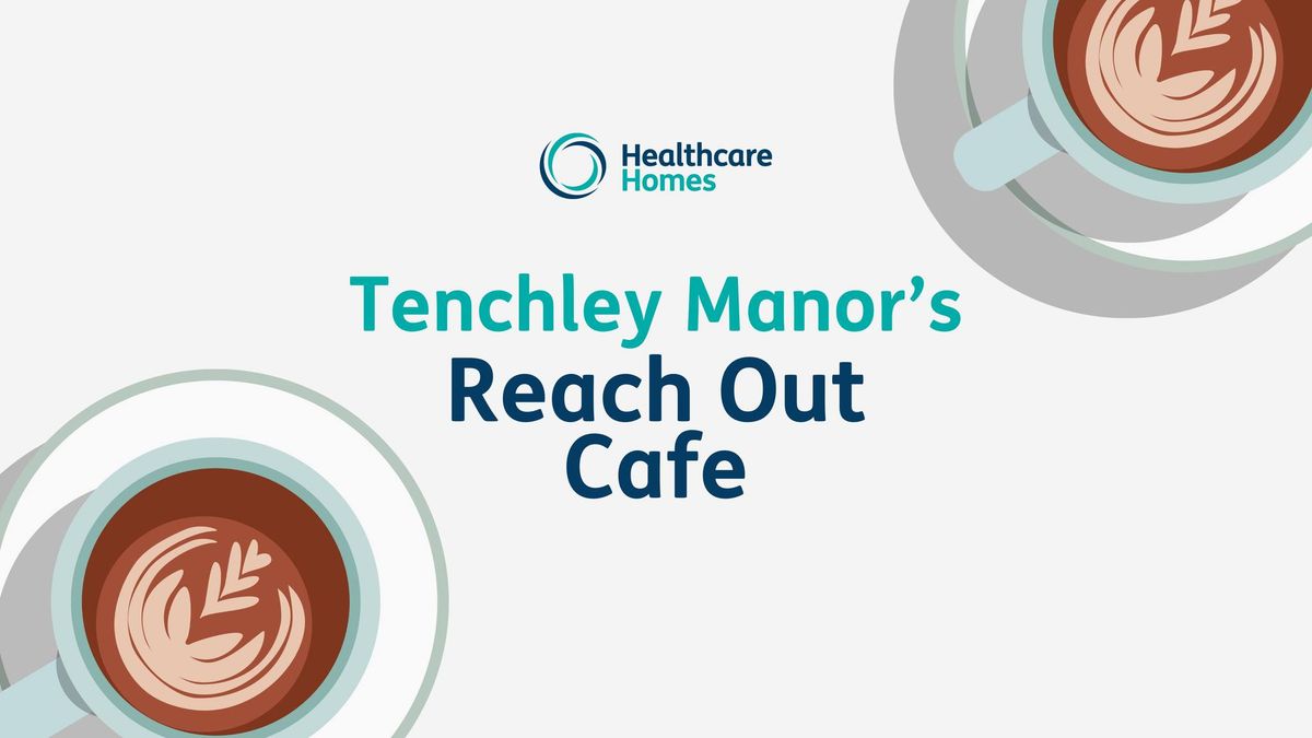 Tenchley Manor's Reach Out Cafe