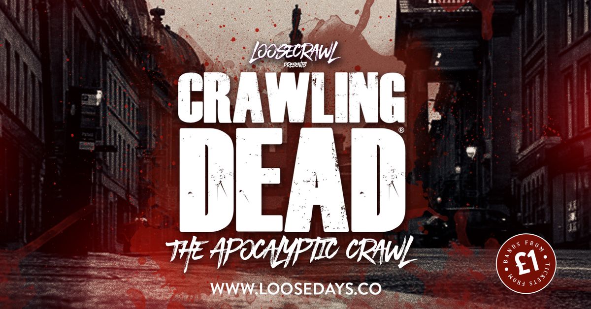 \ud83d\ude08 LOOSECRAWL PRESENTS THE CRAWLING DEAD - 5000 ZOMBIE APOCALYPTIC \ud83d\ude08  27th OCTOBER 2024