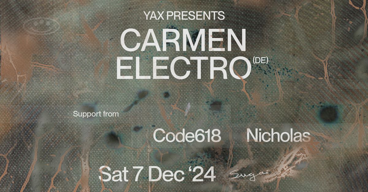 YAX PRESENTS \/\/ CARMEN ELECTRO (DE)