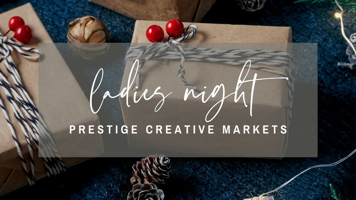 Ladies Night Out - Sip + Shop Holiday Event at Prestige Creative Markets