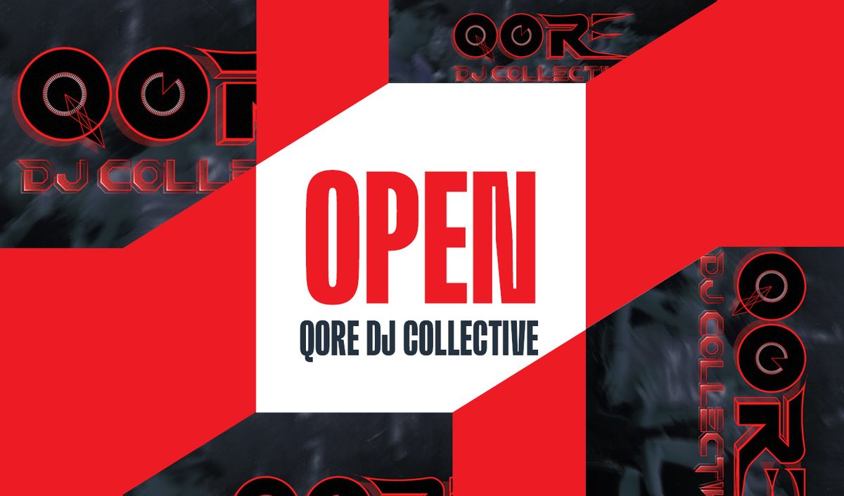 OPEN - QORE DJ COLLECTIVE