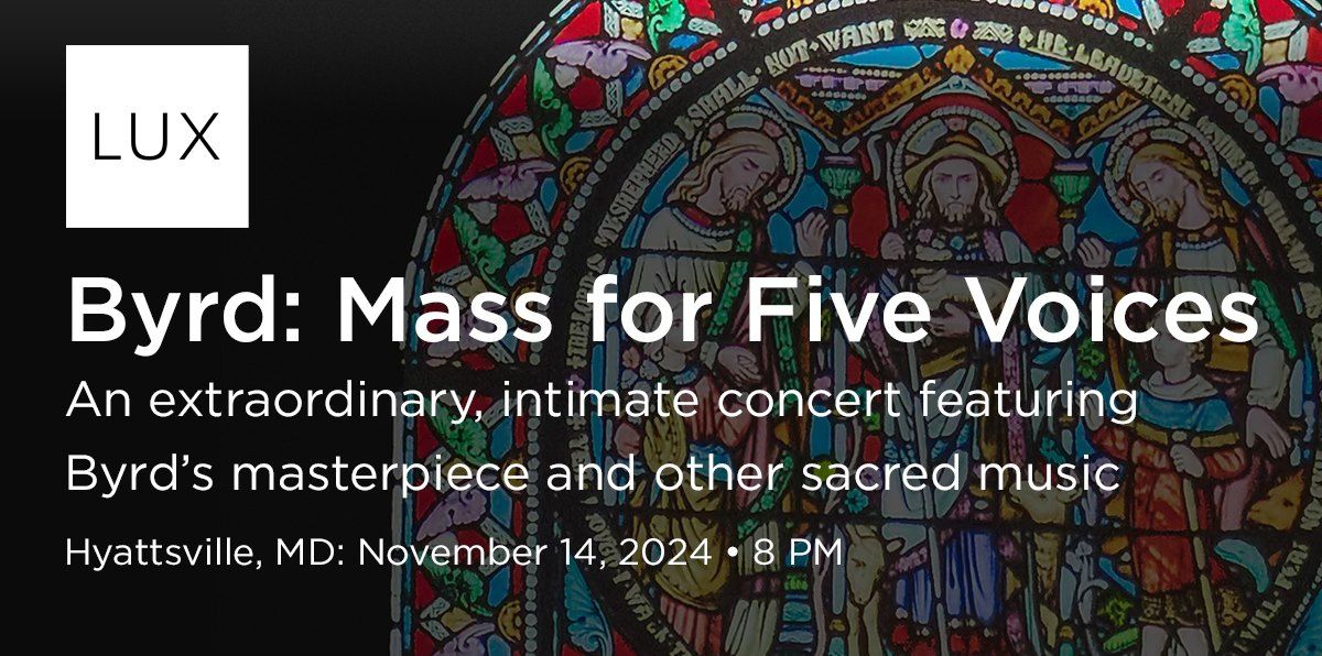 Lux Choir: Byrd Mass for Five Voices