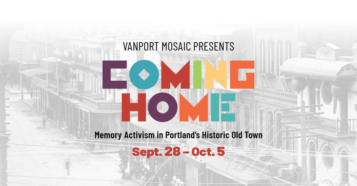 COMING HOME: Memory Activism in Portland's Old Town