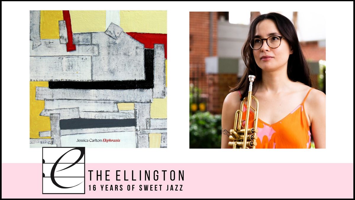 Jessica Carlton: Album Launch 'Ekphrasis' - ELLINGTON SWEET 16 FESTIVAL