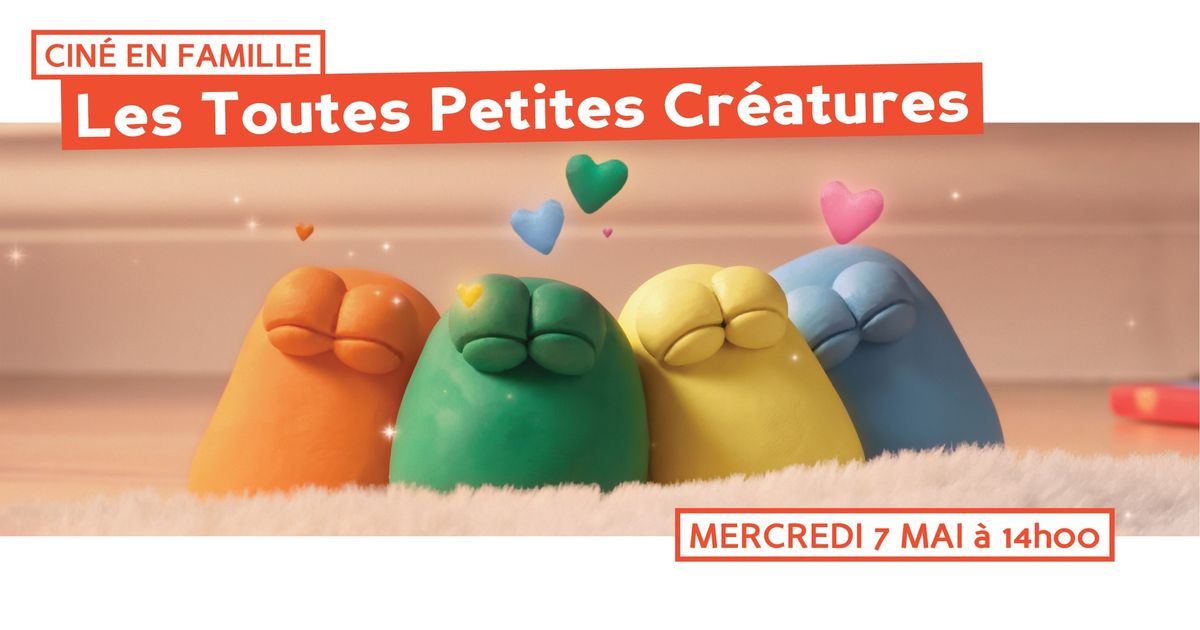 [CIN\u00c9 EN FAMILLE] Les Toutes Petites Cr\u00e9atures