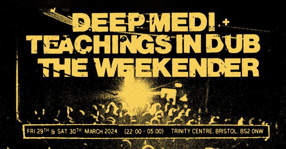 DEEP MEDi x TID - The Weekender - 29\/30th March