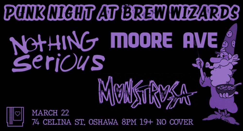 Nothing Serious, Moore Ave and Monstrosa at Brew Wizards