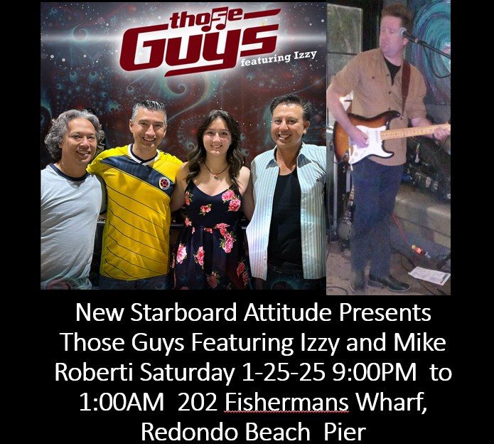 New Starboard Attitude presents Those Guys with Izzy and Mike Roberti Saturday 1-25-25 9:00 PM 