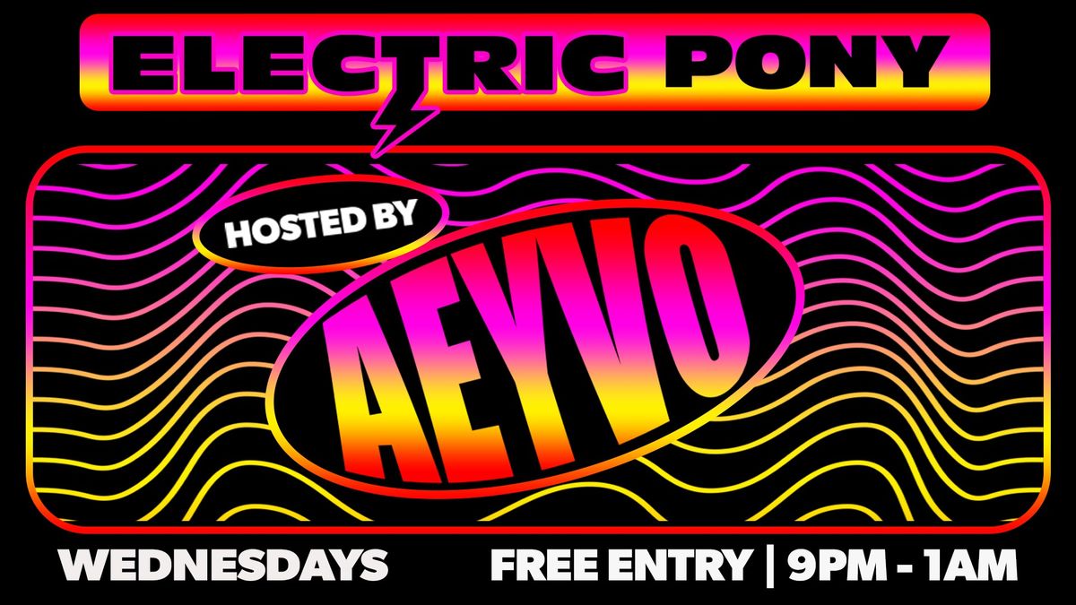 Electric Pony: Hosted by Aeyvo - WEDNESDAYS! (Free) \u26a1\ufe0f?