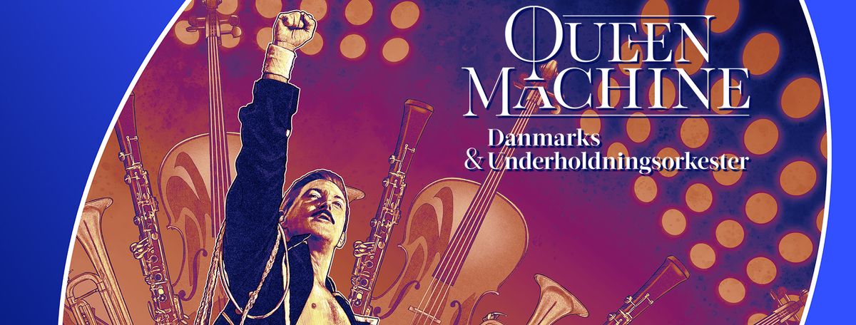 Queen Machine x Danmarks Underholdningsorkester 2024 \/\/ AKKC (UDSOLGT)