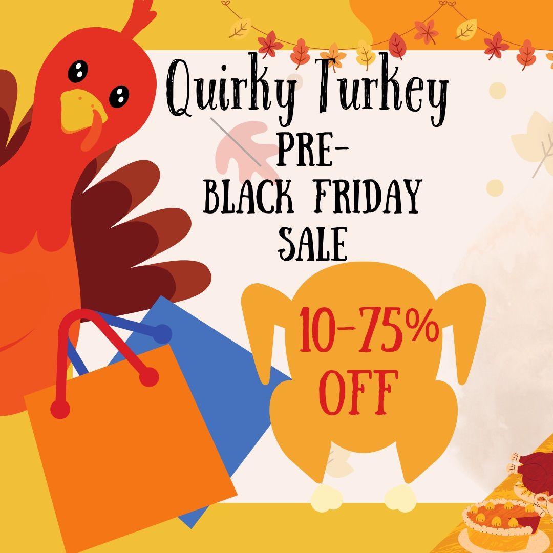 Quirky Turkey Pre-Black Friday Sale 