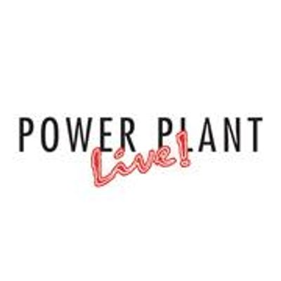 POWER PLANT LIVE!