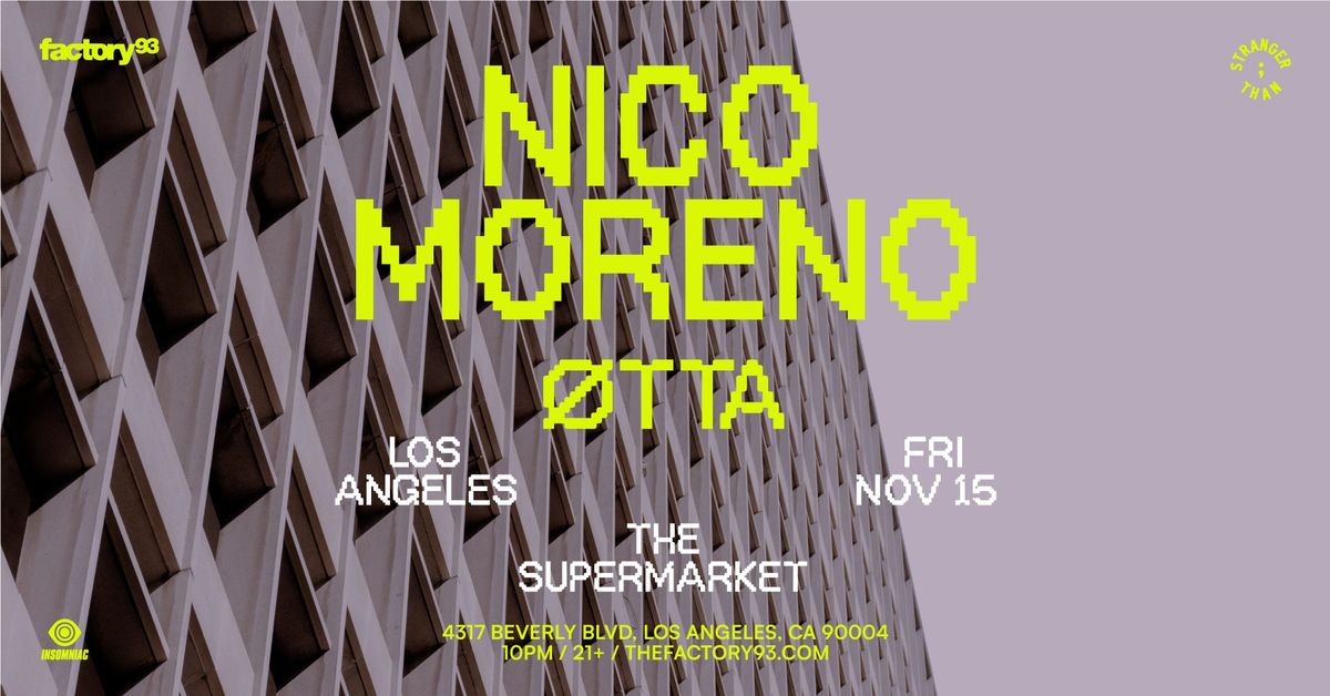 Factory 93 x Stranger Than Present: Nico Moreno + \u00d8TTA @ The Supermarket LA