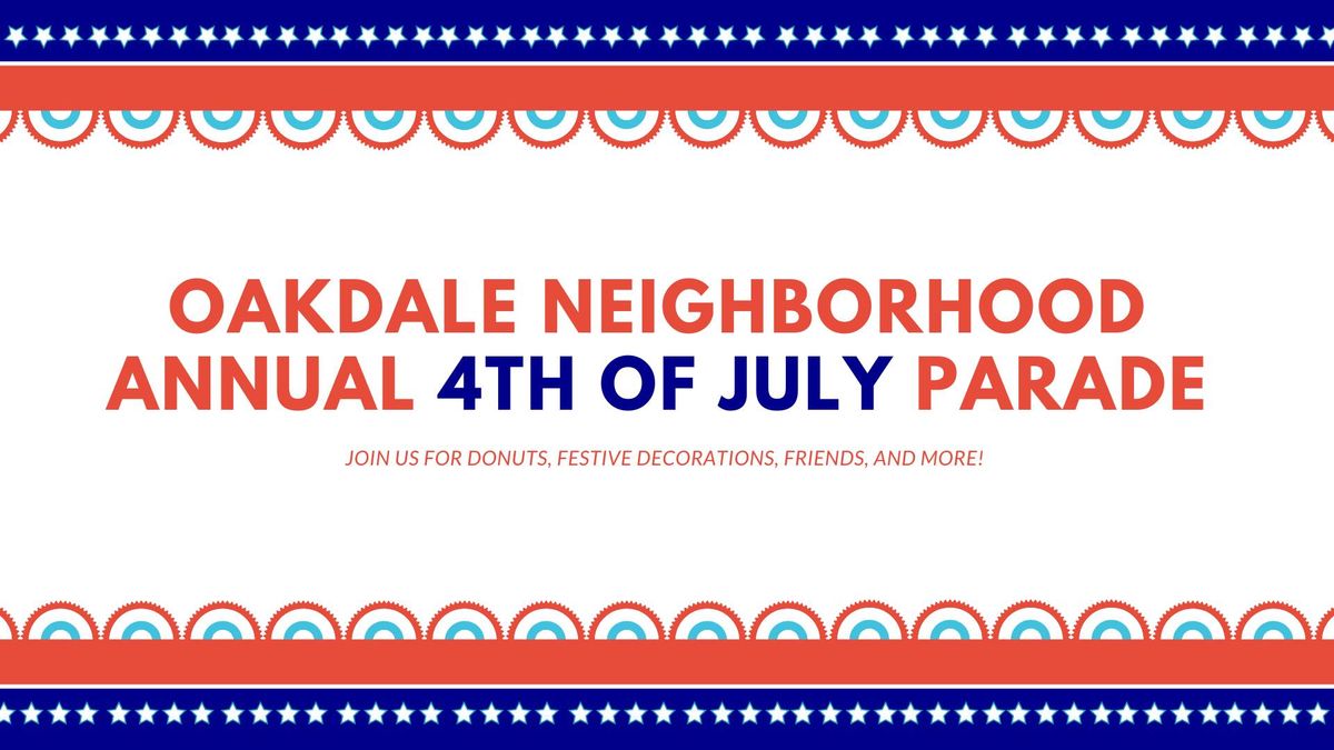Oakdale Neighborhood Annual 4th of July Parade 