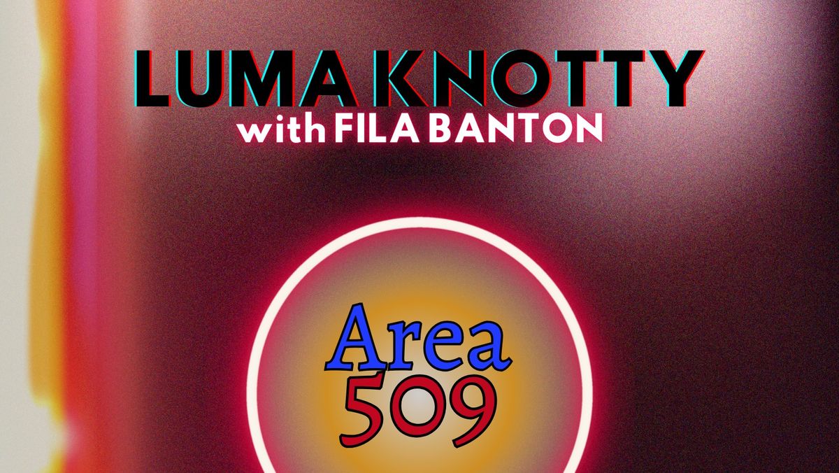 Luma Knotty with FILA BANTON at Area 509