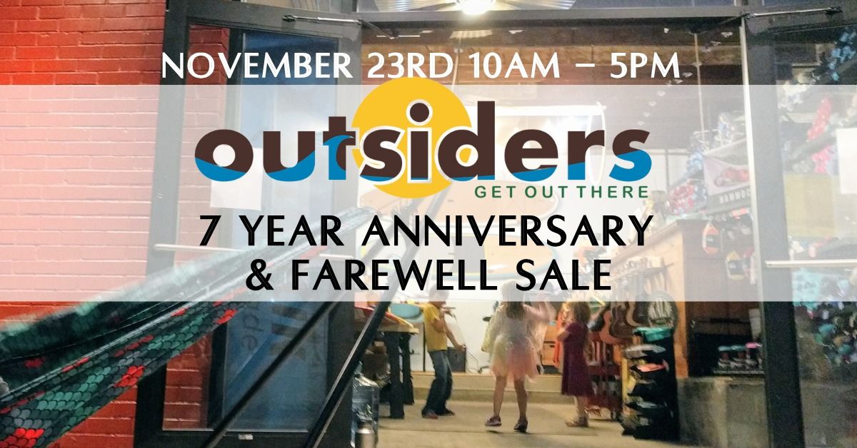 Outsiders 7 Year Anniversary and Farewell SALE