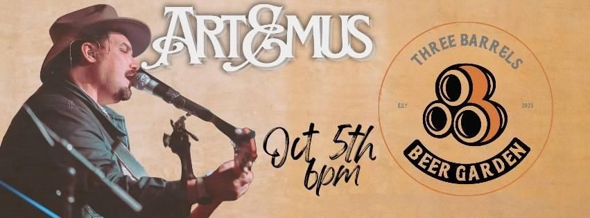 Artemus @ Three Barrels Beer Garden 