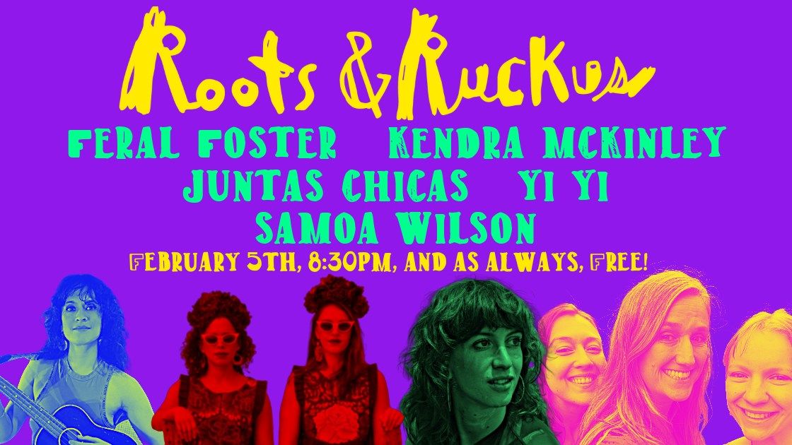 Roots n' Ruckus: Kendra McKinley, Juntas Chicas, Yi Yi, Samoa Wilson