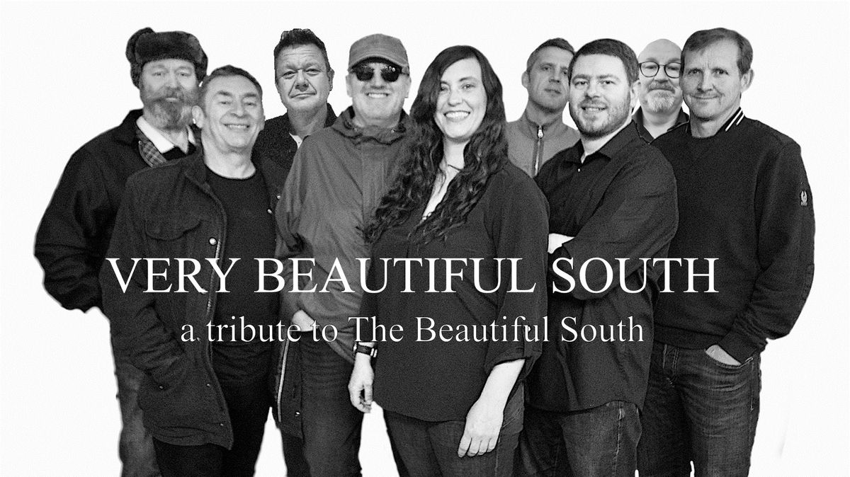 Very Beautiful South. The Uk's Most Authentic Tribute To The Beautiful South