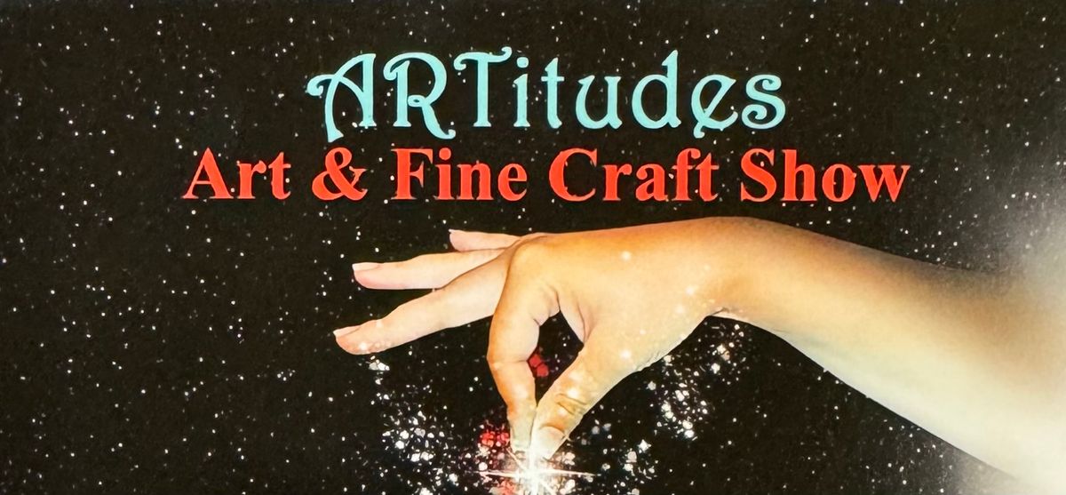 ARTitudes Art & Fine Craft Show