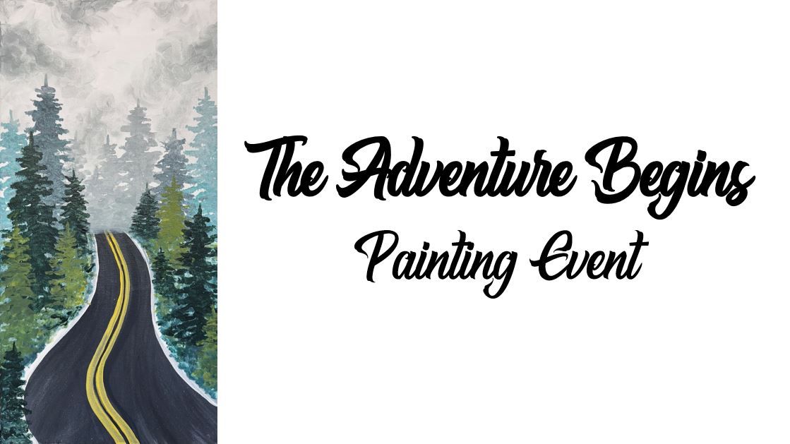 The Adventure Begins ~ Painting Event