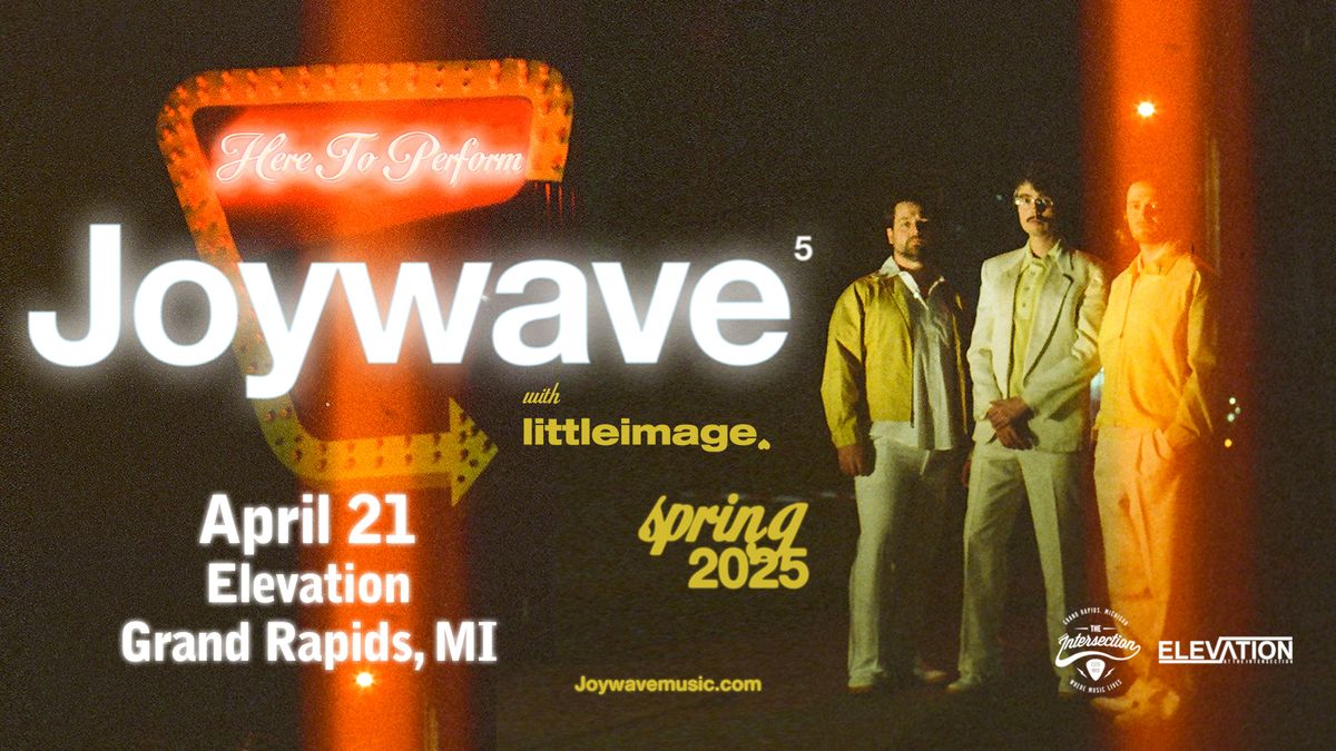 Joywave: Here To Perform\u2026 Spring 2025 at Elevation - Grand Rapids, MI