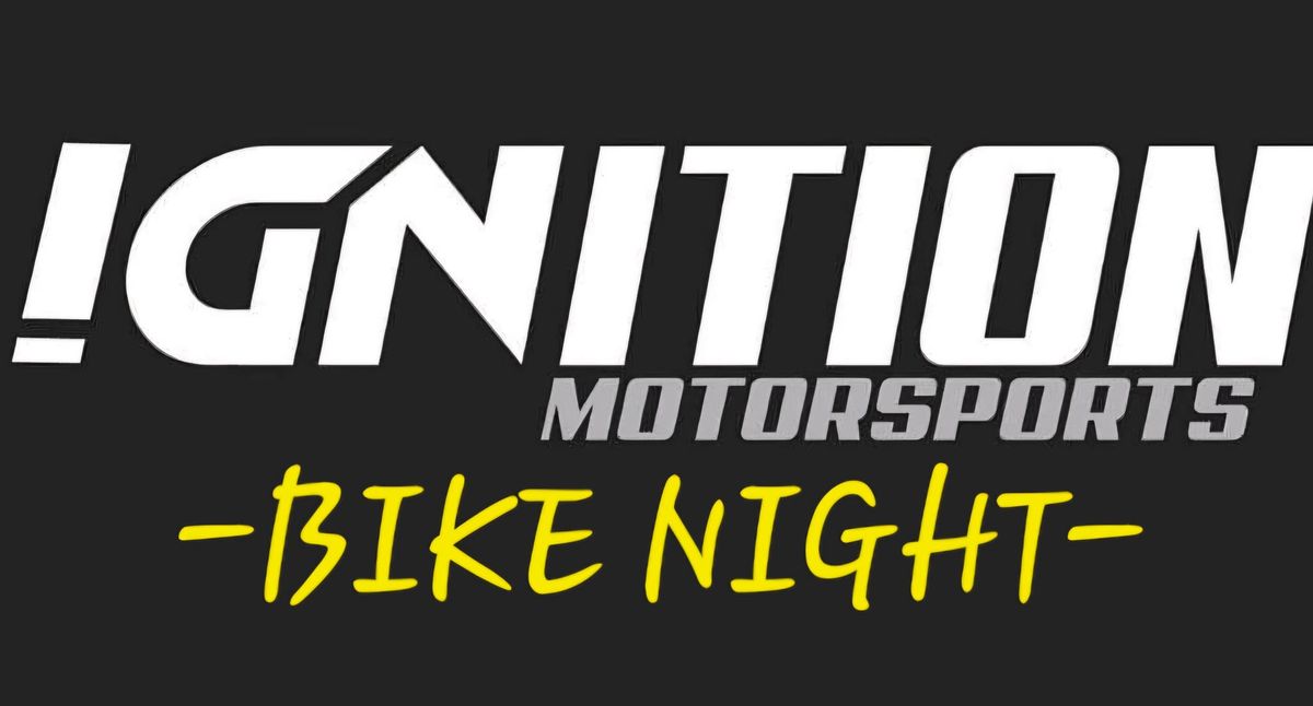 Ignition Motorsports BIKE NIGHT