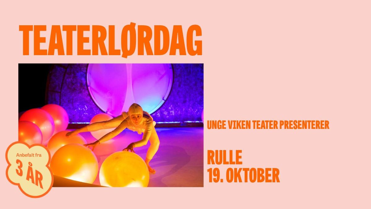 BARNAS TEATERL\u00d8RDAG - Rulle \/\/ Lillestr\u00f8m kultursenter