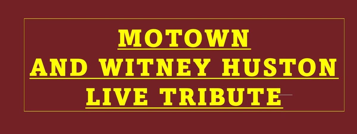 "Motown\/Whitney Huston" Live Tribute Thursday 26th December  from 19:30