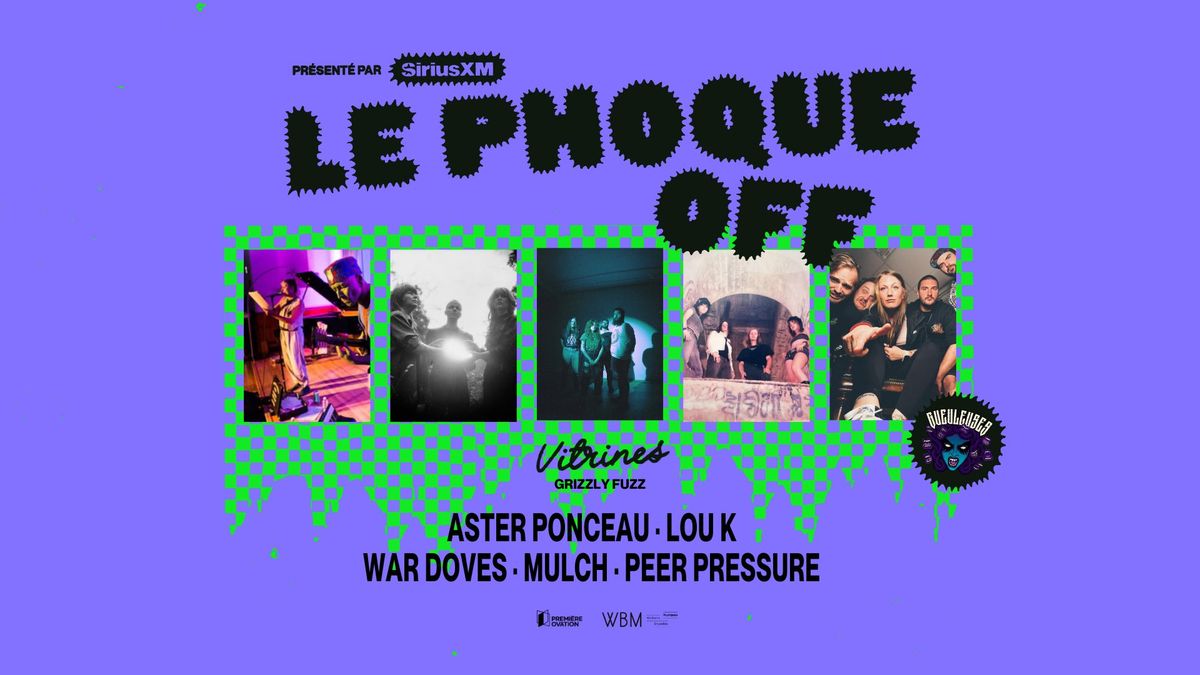 Soir\u00e9e GUEULEUSES : Aster Ponceau + Lou K + War Doves + Mulch + Peer Pressure | Le Phoque OFF