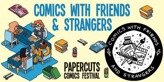 Comics with Friends and Strangers (Papercuts Comics Festival 2021 day 5)