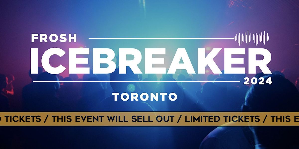 Frosh Icebreaker  \/ Toronto \/ 2024