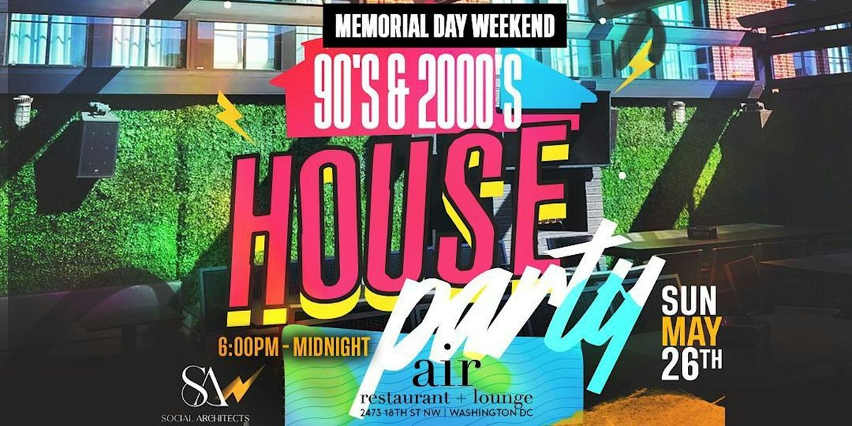 MEMORIAL DAY WEEKEND - 90'S & 2000'S HOUSE PARTY