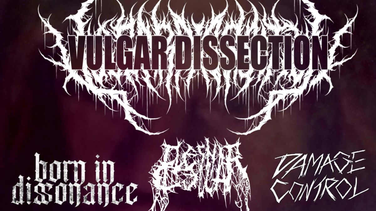 Vulgar Dissection - Born In Dissonance - Flesh Cellar - Damage Control (Eye Roll Promotions Presents...)