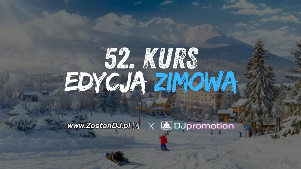 LII Kurs DJ Promotion (edycja ZIMOWA)\u2744\ufe0f\u26f7\ufe0f