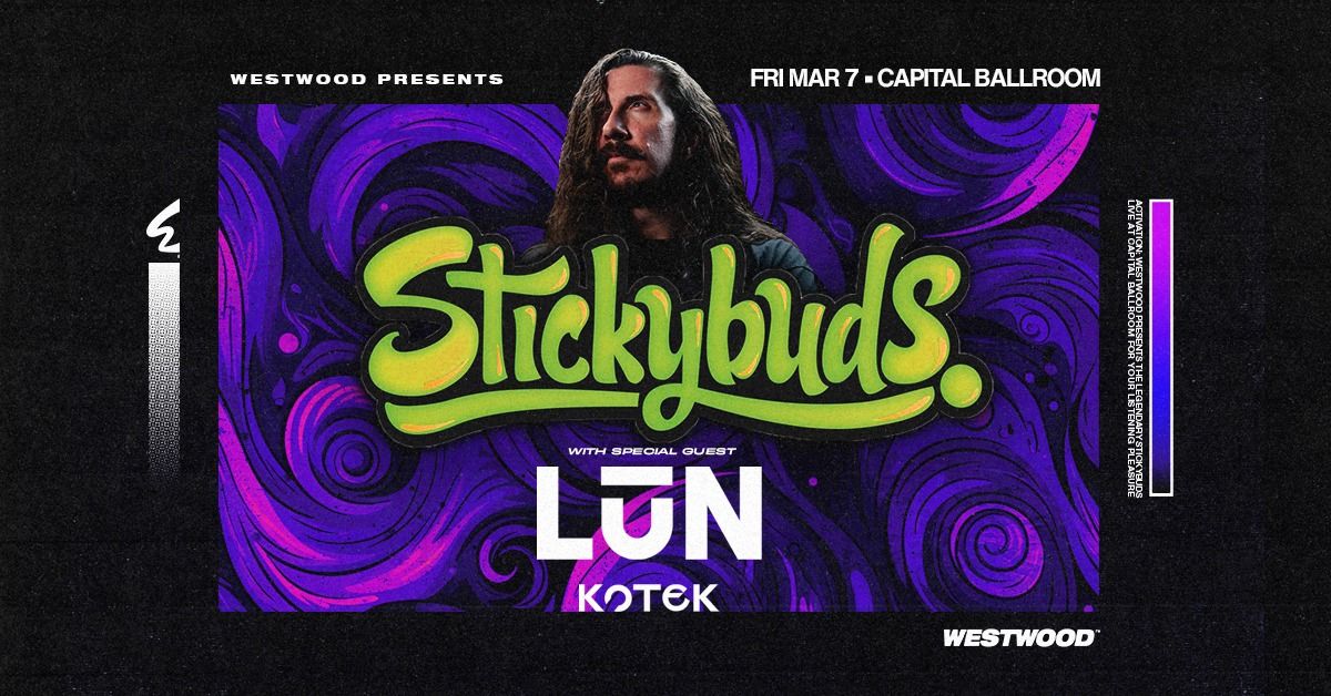 Westwood Presents: Stickybuds w\/ L\u016aN @ Capital Ballroom