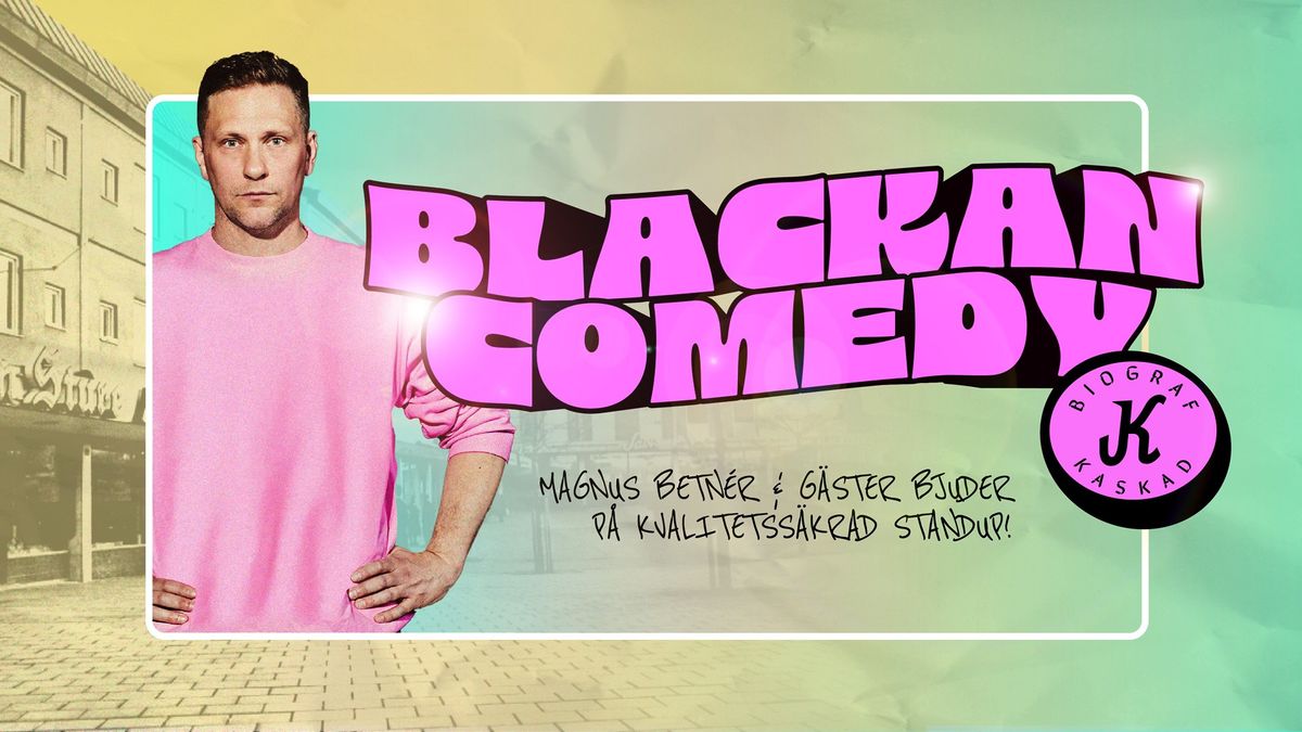 Blackan Comedy 24 mars